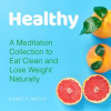 Healthy__A_Meditation_Collection_to_Eat_Clean_and_Lose_Weight_Naturally