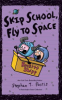 Skip_school__fly_to_space
