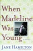 When_Madeline_was_young___a__novel
