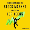 The_Modern_Guide_to_Stock_Market_Investing_for_Teens