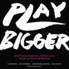 Play_Bigger