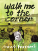 Walk_Me_to_the_Corner