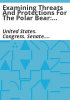 Examining_threats_and_protections_for_the_polar_bear