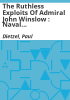The_ruthless_exploits_of_Admiral_John_Winslow___naval_hero_of_the_Civil_War