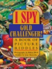 I_SPY_GOLD_CHALLENGER___A_Book_of_Picture_Riddles