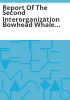 Report_of_the_Second_Interorganization_Bowhead_Whale_Research_Planning_and_Technical_Coordination_Meeting__15-16_December_1982