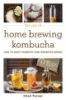 The_joy_of_home_brewing_kombucha