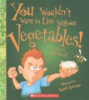 You_wouldn_t_want_to_live_without_vegetables_