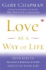 Love_as_a_way_of_life___seven_keys_to_transforming_every_aspect_of_your__life