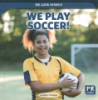 We_play_soccer_