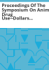 Proceedings_of_the_Symposium_on_Animal_Drug_Use--Dollars_and_Sense_held_at_Ramada_Renaissance_Hotel__Herndon__Virginia__on_May_28_and_29__1987