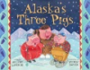 Alaska_s_three_pigs