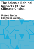 The_science_behind_impacts_of_the_climate_crisis