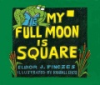 My_full_moon_is_square