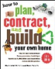 How_to_plan__contract__and_build_your_own_home