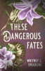 These_dangerous_fates
