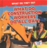 What_do_construction_workers_do_all_day_