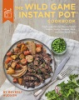 The_wild_game_Instant_Pot_cookbook