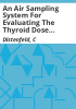 An_air_sampling_system_for_evaluating_the_thyroid_dose_commitment_due_to_fission_products_released_from_reactor_containment