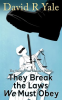 They_Break_the_Laws_We_Must_Obey