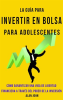 La_Gu__a_Moderna_Para_Invertir_en_la_Bolsa_de_Valores_para_Adolescentes