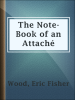 The_note-book_of_an_attach__
