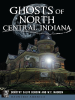Ghosts_of_North_Central_Indiana