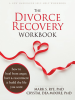 The_Divorce_Recovery_Workbook__How_to_Heal_from_Anger__Hurt__and_Resentment_and_Build_the_Life_You_Want