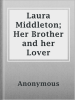 Laura_Middleton__Her_Brother_and_her_Lover