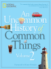 An_Uncommon_History_of_Common_Things__Volume_2