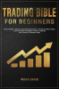 Trading_Bible_for_Beginners__Forex_Trading___Options_Trading_Crash_Course___Swing_and_Day_Trading