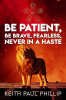 Be_Patient__Be_Brave__Fearless__Never_In_A_Haste