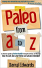 Paleo_From_A_to_Z__A_Reference_Guide_to_Better_Health_Through_Nutrition_and_Lifestyle__How_to_Eat__L