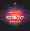 How_Do_You_Measure_Energy__Energy_Book_for_Kids_Grade_3_Children_s_Physics_Books