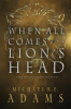 When_All_Comes_to_a_Lion_s_Head