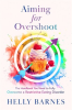 Aiming_for_Overshoot__The_Handbook_You_Need_to_Overcome_a_Restrictive_Eating_Disorder