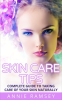 Skin_Care_Tips__Complete_Guide_to_Taking_Care_of_Your_Skin_Naturally__Skin_Care_Secrets__Skin_Care_S