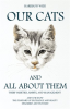 Our_Cats_and_All_about_Them_-_Their_Varieties__Habits__and_Management