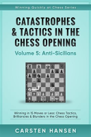 Catastrophes___Tactics_in_the_Chess_Opening_-_Vol_5_-_Anti-Sicilians