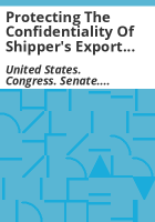 Protecting_the_confidentiality_of_shipper_s_export_declarations__and_to_standardize_export_data_submission_and_disclosure_requirements