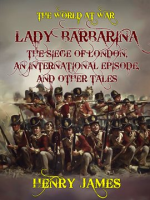 Lady_Barbarina_The_siege_of_London_An_international_episode_and_other_tales