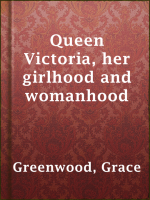 Queen_Victoria_-_Her_Girlhood_and_Womanhood