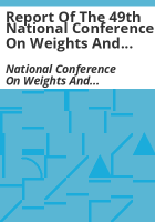 Report_of_the_49th_National_Conference_on_Weights_and_Measures_sponsored_by_the_National_Bureau_of_Standards__Washington__D_C___June_15-19__1964