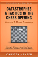 Catastrophes___Tactics_in_the_Chess_Opening_-_Volume_3__Flank_Openings