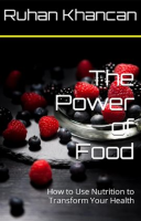 The_Power_of_Food__How_to_Use_Nutrition_to_Transform_Your_Health