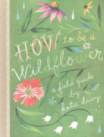 How_to_be_a_wildflower