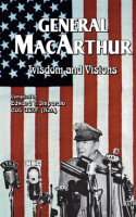 General_MacArthur_Wisdom_and_Visions