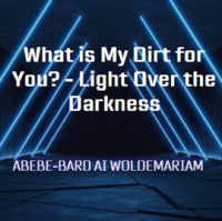 What_is_My_Dirt_for_You__-_Light_Over_the_Darkness