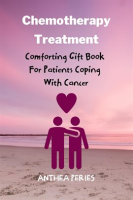 Chemotherapy_Treatment__Comforting_Gift_Book_For_Patients_Coping_With_Cancer