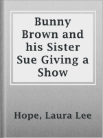 Bunny_Brown_and_his_Sister_Sue_Giving_a_Show